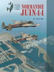 Normandie Juin 44 T.9 ; Le Havre