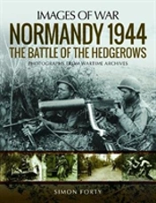 Normandy 1944: The Battle Of The Hedgerows