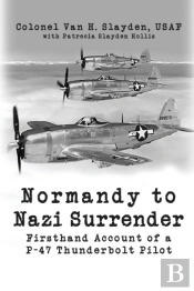 Normandy To Nazi Surrender: Firsthand Ac