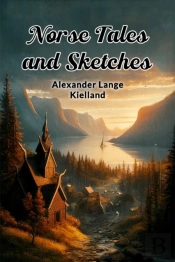 Norse Tales And Sketches (Edition2024)