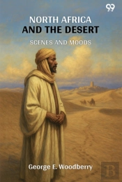 North Africa And The Desert Scenes And Moods