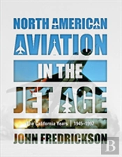 North American Aviation In The Jet Age