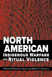 North American Indigenous Warfare And Ritual Violence