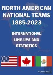 North American National Teams 1885-2023 International Line-Ups & Statistics
