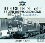 North British Type 2 B-B Diesel-Hydraulic Locomotives, B R Class 22 -Â Volume 2 - Detailed Insights