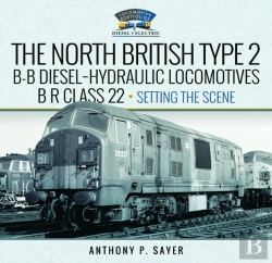 Bertrand.pt - North British Type 2 B-B Diesel-Hydraulic Locomotives, Br Class 22 - Volume 1 - Setting The Scene