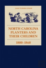 North Carolina Planters And Their Children, 1800-1860