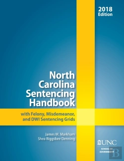 Bertrand.pt - North Carolina Sentencing Handbook With Felony, Misdemeanor, And Dwi Sentencing Grids, 2017-2018