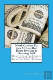 North Carolina Tax Lien & Deeds Real Estate Investing & Financing Book