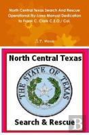 North Central Texas Search And Rescue Operational/By-Laws Manual Dedication To Frank C. Clark C.E.O./ Col.