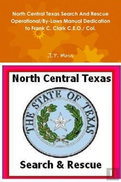 Bertrand.pt - North Central Texas Search And Rescue Operational/By-Laws Manual Dedication To Frank C. Clark C.E.O./ Col.