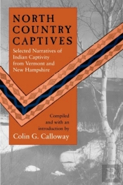 North Country Captives - Selected Narratives Of Indian Captivity From Vermont And New Hampshire