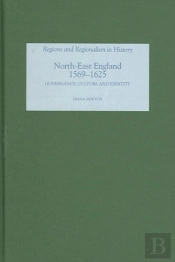 North-East England, 1569-1625 - Governance, Culture And Identity