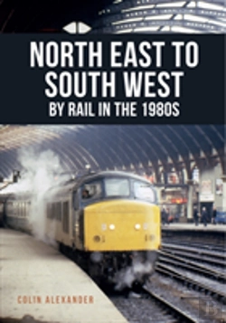 Bertrand.pt - North East To South West By Rail In The 1980s