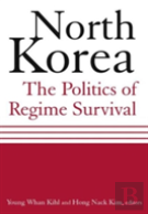 North Korea: The Politics Of Regime Survival