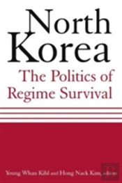 North Korea: The Politics Of Regime Survival