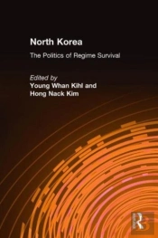 North Korea: The Politics Of Regime Survival