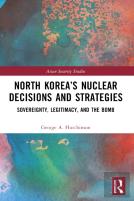 North Koreaâ€™S Nuclear Decisions And Strategies