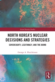 North Korea'S Nuclear Decisions And Strategies