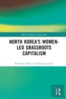 North Korea'S Women-Led Grassroots Capitalism