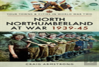North Northumberland At War 1939 - 1945