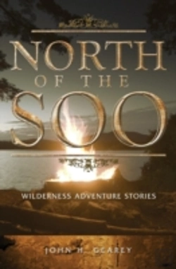 Bertrand.pt - North Of The Soo: Wilderness Adventure Stories