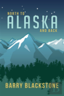 North To Alaska And Back