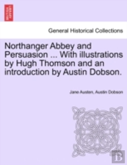 Bertrand.pt - Northanger Abbey And Persuasion ... With Illustrations By Hugh Thomson And An Introduction By Austin Dobson.