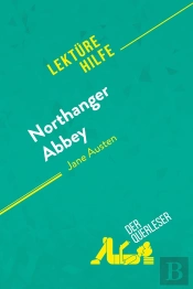 Northanger Abbey Von Jane Austen (Lektürehilfe) : Detaillierte Zusammenfassung, Personenanalyse Und Interpretation