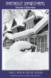 Northeast Snowstorms Â€“ 2 Volume Set Â€“ Vol. I: Overview; Vol. Ii: The Cases V2 Â€“ The Cases