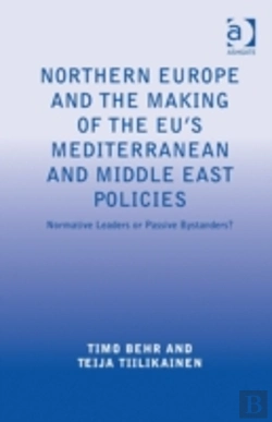 Bertrand.pt - Northern Europe And The Making Of The Eu'S Mediterranean And Middle East Policies