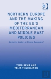 Northern Europe And The Making Of The Eu'S Mediterranean And Middle East Policies