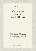Northern Flowers For The Year 1830