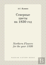 Northern Flowers For The Year 1830
