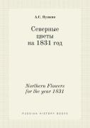 Northern Flowers For The Year 1831