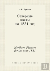Northern Flowers For The Year 1831