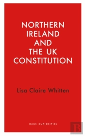 Northern Ireland And The Uk Constitution