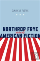 Northrop Frye And American Fiction