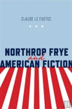 Bertrand.pt - Northrop Frye And American Fiction