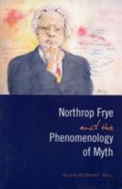Bertrand.pt - Northrop Frye And The Phenomenology Of Myth