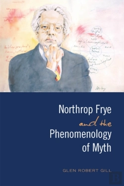 Bertrand.pt - Northrop Frye And The Phenomenology Of Myth
