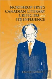 Northrop Frye'S Canadian Literary Criticism And Its Influence
