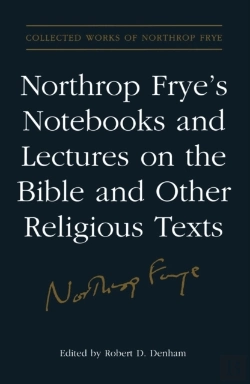 Bertrand.pt - Northrop Frye'S Notebooks And Lectures On The Bible And Other Religious Texts