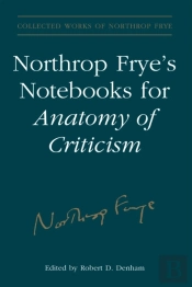 Northrop Frye'S Notebooks For Anatomy Of Critcism