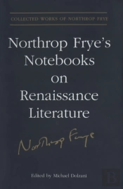 Northrop Frye'S Notebooks On Renaissance Literature