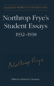 Northrop Frye'S Student Essays, 1932-1938