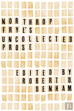 Bertrand.pt - Northrop Frye'S Uncollected Prose