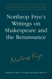 Northrop Frye'S Writings On Shakespeare And The Renaissance
