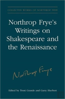 Bertrand.pt - Northrop Frye'S Writings On Shakespeare And The Renaissance