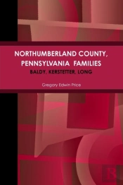 Northumberland County, Pennsylvania  Families; Baldy, Kerstetter, Long